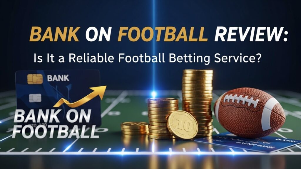 Bank On Football Review: Is It a Reliable Football Betting Service?