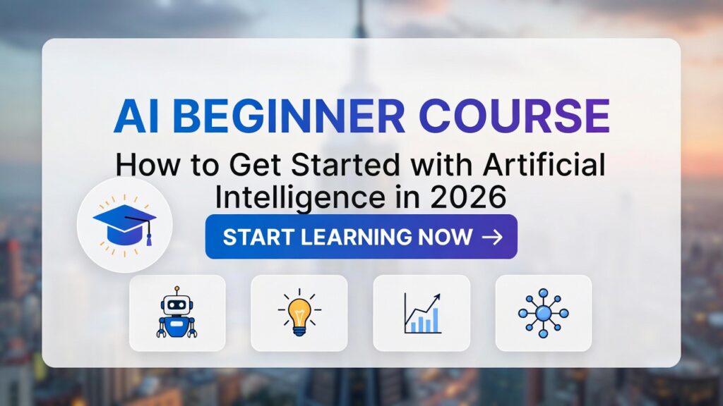AI Beginner Course - How to Get Started with Artificial Intelligence in 2026