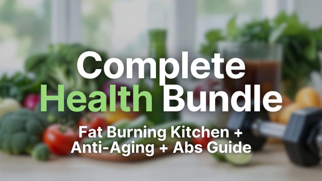Complete Health Bundle - Fat Burning Kitchen + Anti-Aging + Abs Guide