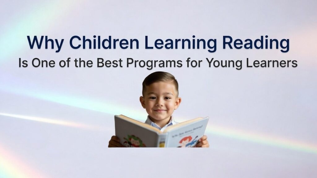 Why Children Learning Reading Is One of the Best Programs for Young Learners